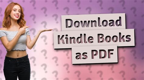 Can I Download Kindle Books as PDF: A Detailed Exploration